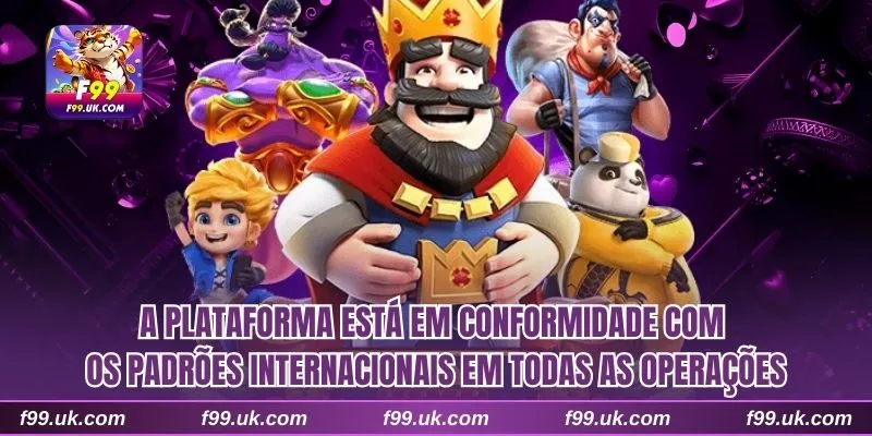 A plataforma está em conformidade com os padrões internacionais em todas as operações