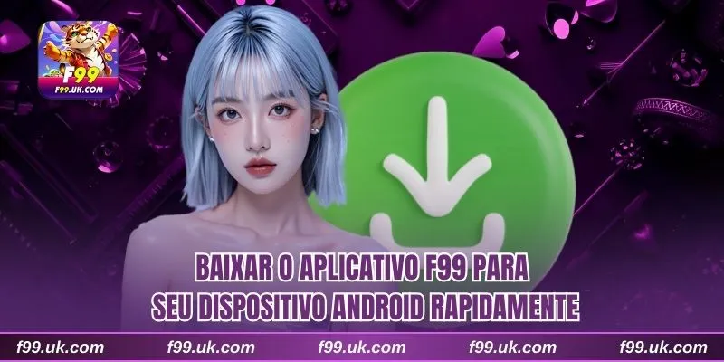 Baixar o aplicativo f99 para seu dispositivo Android rapidamente