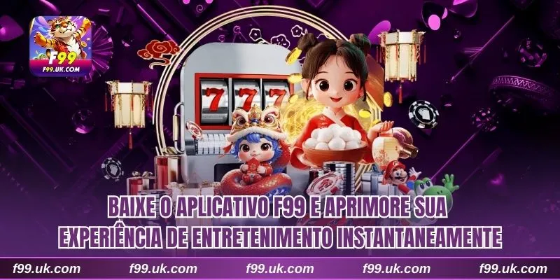 Baixe o aplicativo F99 e aprimore sua experiência de entretenimento instantaneamente