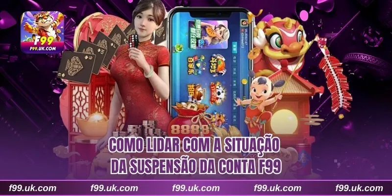 Como lidar com a situação da suspensão da conta F99