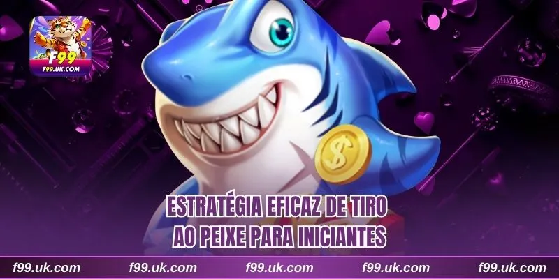 Estratégia eficaz de tiro ao peixe para iniciantes