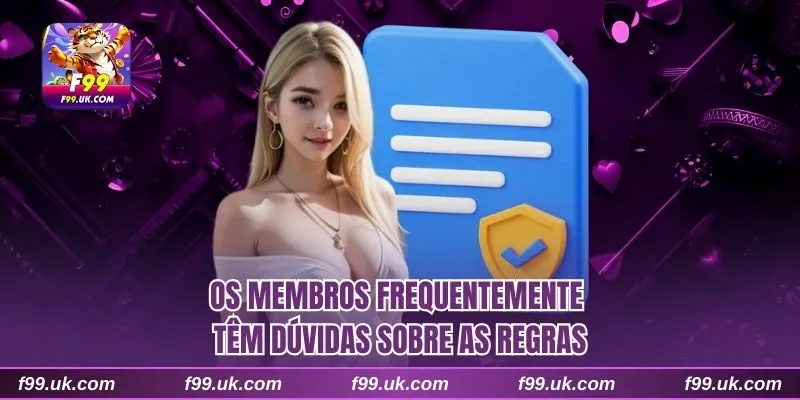 Os membros frequentemente têm dúvidas sobre as regras
