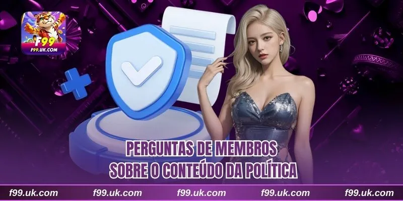 Perguntas de membros sobre o conteúdo da política