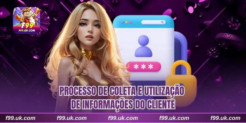 Processo de coleta e utilização de informações do cliente