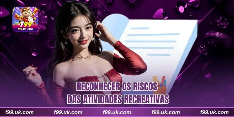 Reconhecer os riscos das atividades recreativas