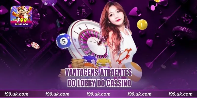 Vantagens atraentes do lobby do cassino