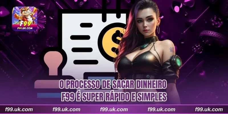 O processo de sacar dinheiro F99 é super rápido e simples